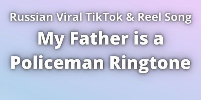 Read more about the article My Father is a Policeman Ringtone D