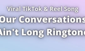 Our Conversations Aint Long Ringtone Download