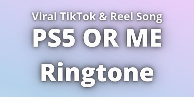 You are currently viewing PS5 OR ME Ringtone Download
