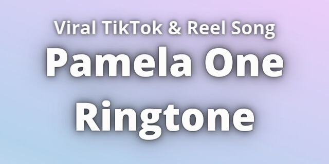 You are currently viewing Pamela One Ringtone Download