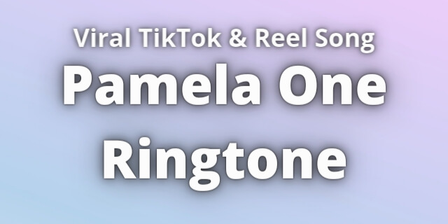 Read more about the article Pamela One Ringtone Download