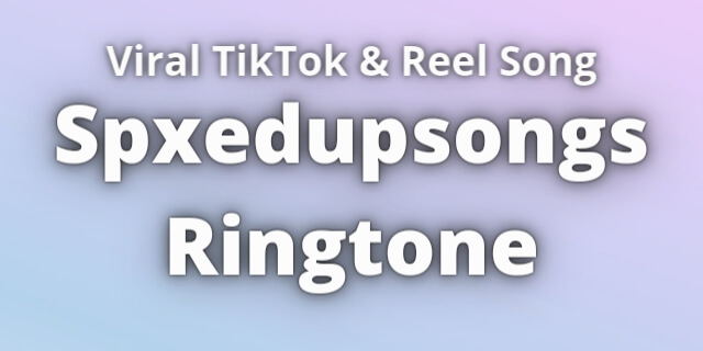You are currently viewing Spxedupsongs Ringtone Download