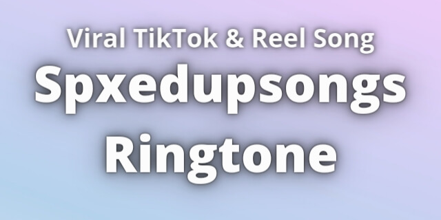 Read more about the article Spxedupsongs Ringtone Download