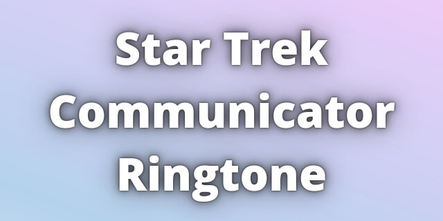 You are currently viewing Star Trek Communicator Ringtone Download