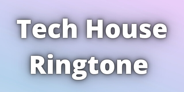 Read more about the article Tech House Ringtone Download