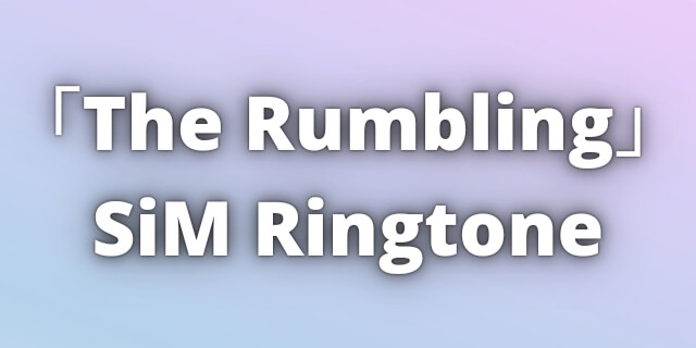 You are currently viewing The Rumbling Ringtone Download