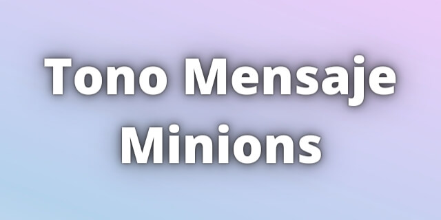 You are currently viewing Tono Mensaje Minions Descargar