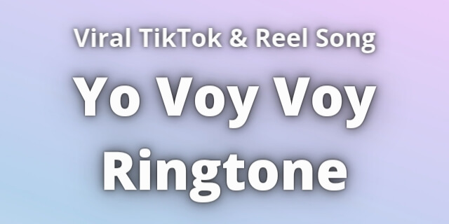 You are currently viewing Yo Voy Ringtone Download