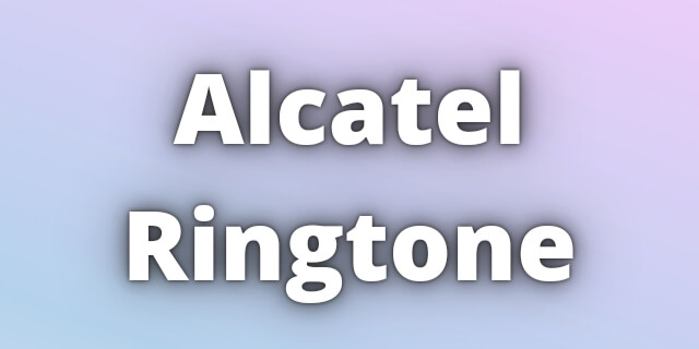 You are currently viewing Alcatel Ringtone Download