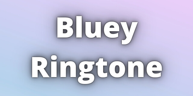 You are currently viewing Bluey Ringtone Download