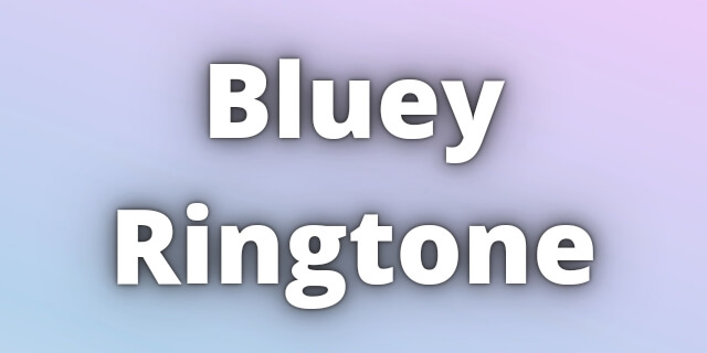 Read more about the article Bluey Ringtone Download