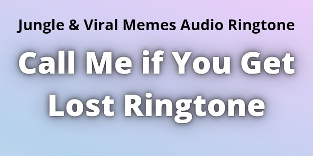 You are currently viewing Call Me if You Get Lost Ringtone Download