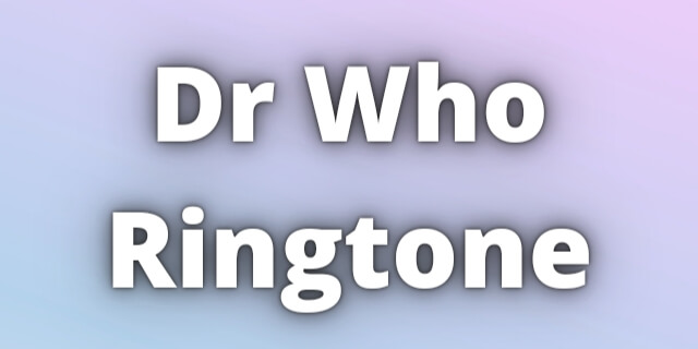 Read more about the article Dr Who Ringtone Download