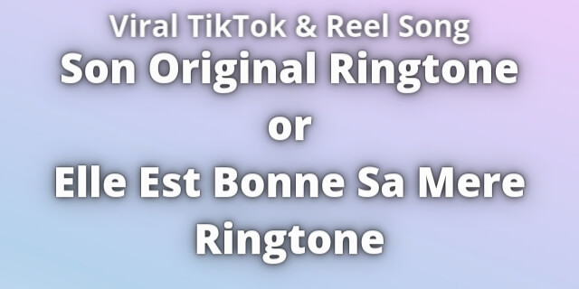 Read more about the article Elle Est Bonne Sa Mere Ringtone Download