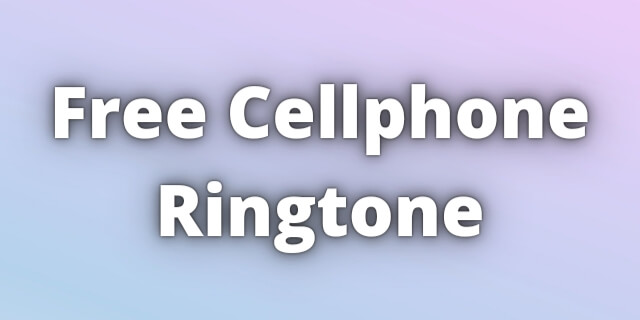 You are currently viewing Free Cellphone Ringtone Download