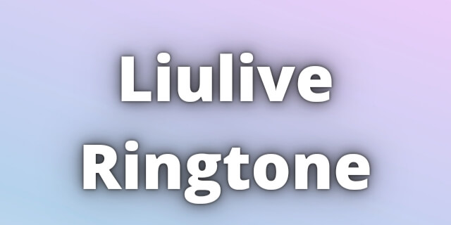 Read more about the article Liulive Ringtone Download