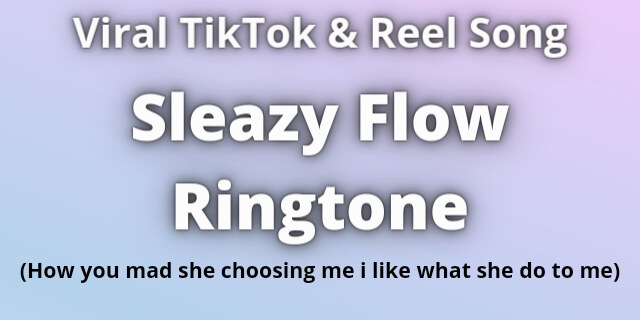 Read more about the article Sleazy Flow Ringtone Download