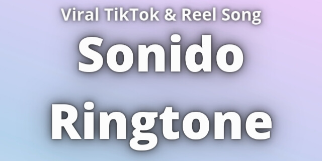 Read more about the article Sonido Ringtone Download