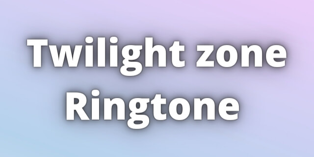 Read more about the article Twilight zone Ringtone