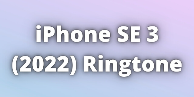 Read more about the article iPhone SE Ringtone Download