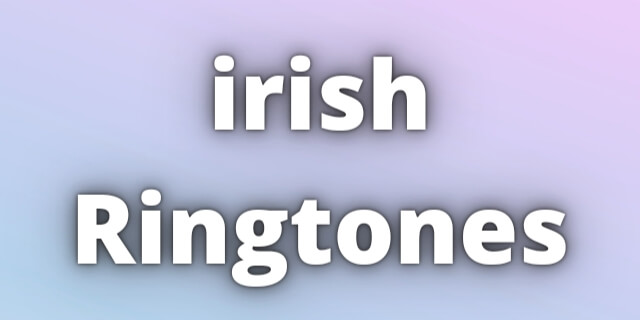 Read more about the article irish Ringtones Download