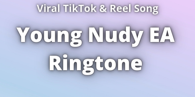 Read more about the article Young Nudy EA Ringtone Download