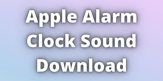 You are currently viewing Apple Alarm Clock Sound Download
