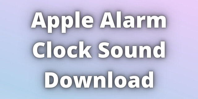 Read more about the article Apple Alarm Clock Sound Download