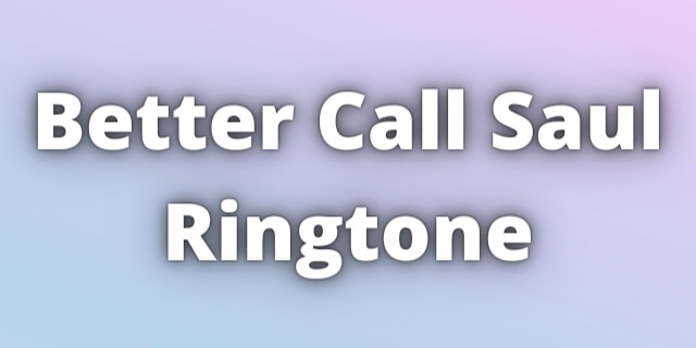 Read more about the article Better Call Saul Ringtone