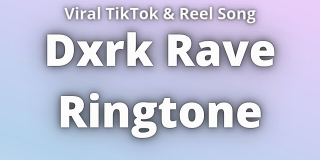 You are currently viewing Dxrk Rave Ringtone Download
