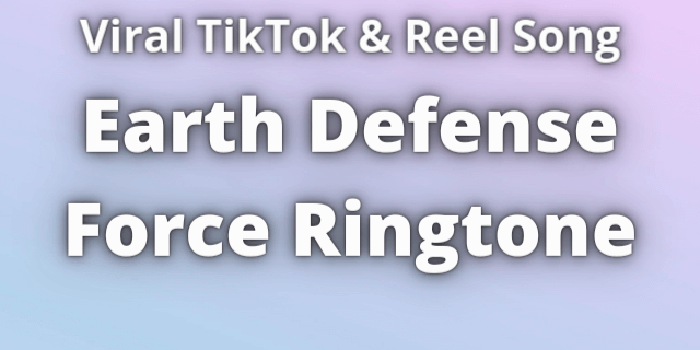 Read more about the article Earth Defense Force Ringtone