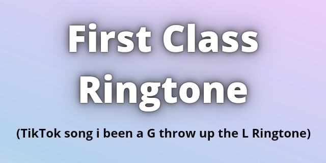 Read more about the article First Class Ringtone Download