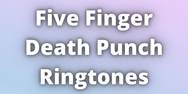 You are currently viewing Five Finger Death Punch Ringtones Download