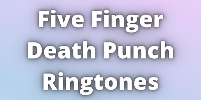 Read more about the article Five Finger Death Punch Ringtones Download