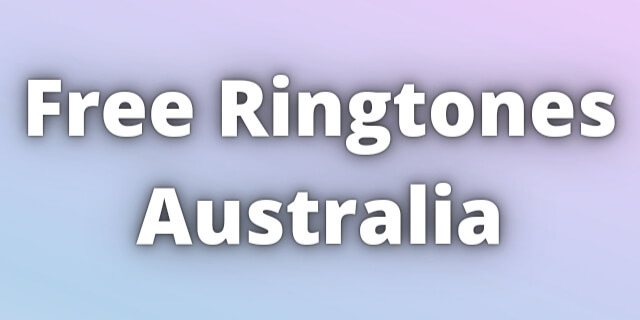 You are currently viewing Free Ringtone Australia Download