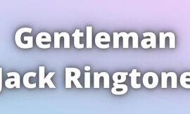 Gentleman Jack Ringtone Download