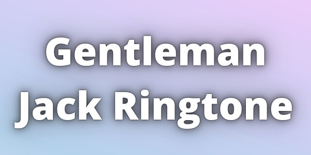 You are currently viewing Gentleman Jack Ringtone Download