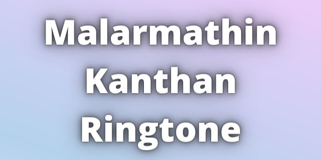 You are currently viewing Malarmathin Kanthan Ringtone Download