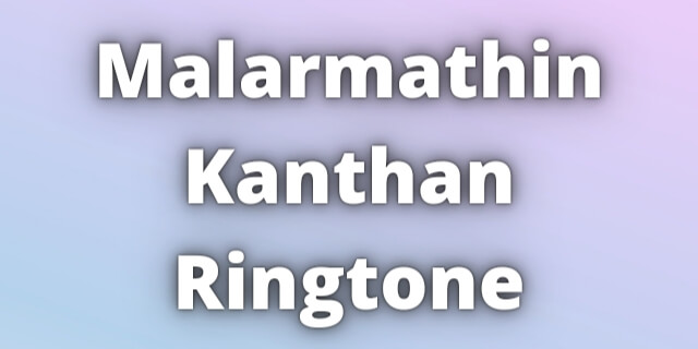 Read more about the article Malarmathin Kanthan Ringtone Download