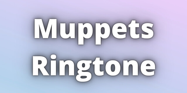 Read more about the article Muppets Ringtone Download