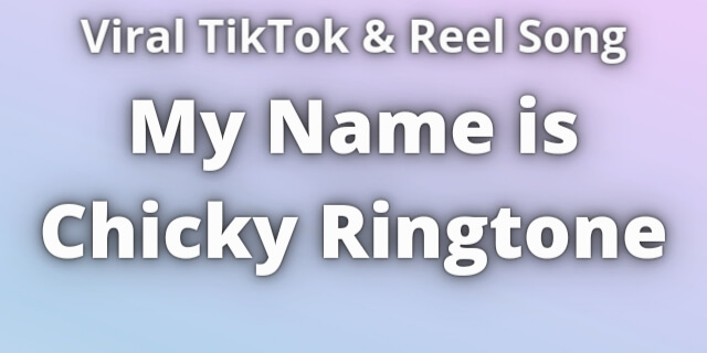 You are currently viewing My Name is Chicky Ringtone