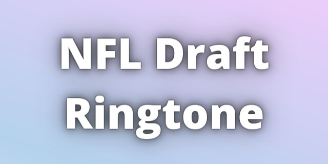 You are currently viewing NFL Draft Ringtone Download