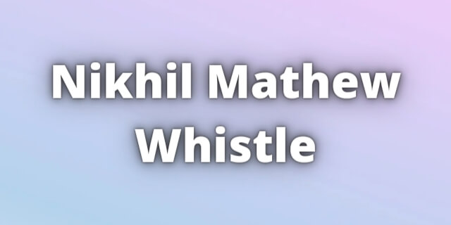 Read more about the article Nikhil Mathew Whistle Download