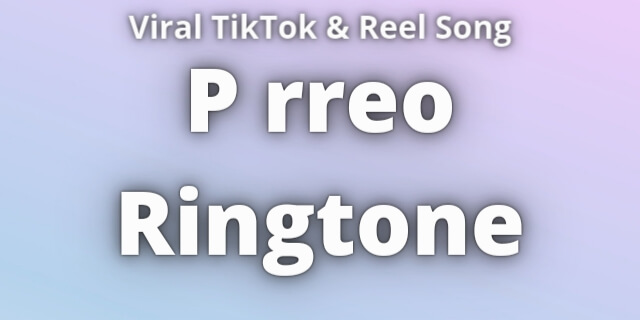 Read more about the article P rreo Ringtone Download