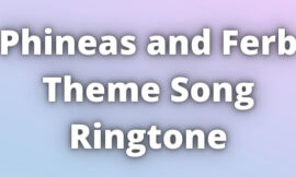 Phineas and Ferb Theme Song Ringtone Download