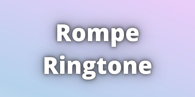 You are currently viewing Rompe Ringtone Download