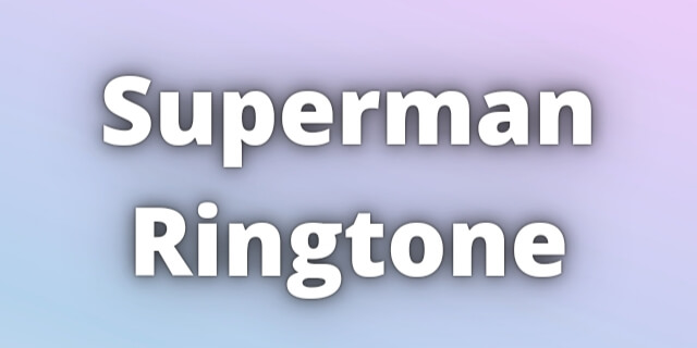 Read more about the article Superman Ringtone