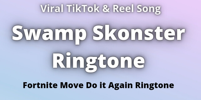 You are currently viewing Swamp Skonster Ringtone Download