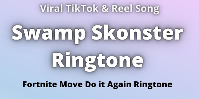 Read more about the article Swamp Skonster Ringtone Download