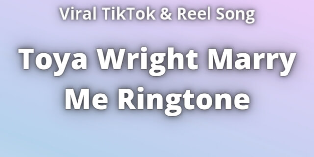 You are currently viewing Toya Wright Marry Me Ringtone Download